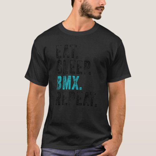 Eat Sleep Bmx Repeat Bicycle Funny Motocross Funny T_Shirt