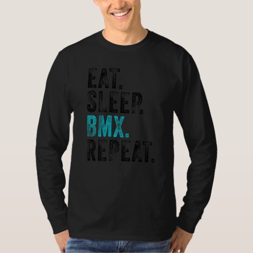 Eat Sleep Bmx Repeat Bicycle Funny Motocross Funny T_Shirt