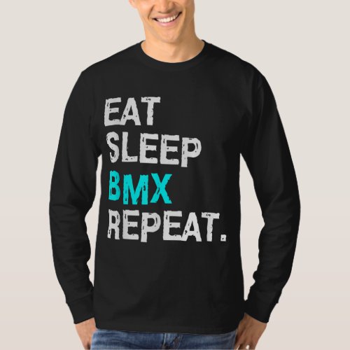 Eat Sleep BMX Repeat Bike Racing for Women Men Rac T_Shirt