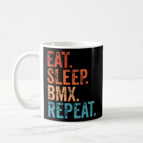 Eat Sleep Bmx Repeat  Bike Racing Vintage Braap  Coffee Mug