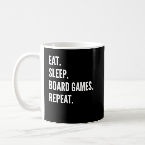 Eat Sleep Board Games Repeat Favorite Hobby  Coffee Mug