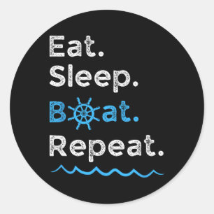 Eat Sleep Boat Repeat Lake Ocean Boating Fishing S Classic Round Sticker