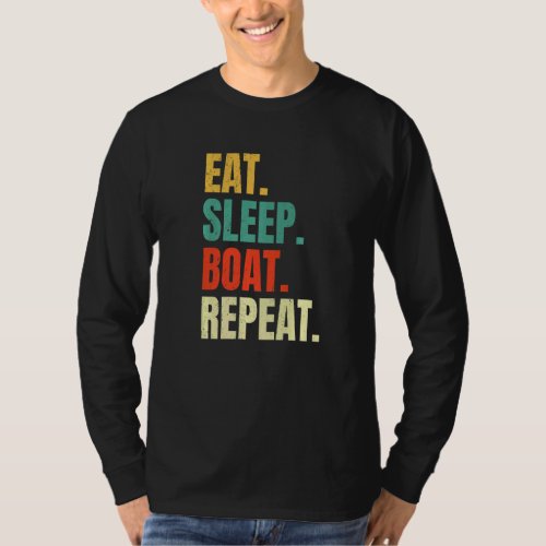 Eat Sleep Boat Repeat  Retro Vintage Boating Saili T_Shirt