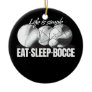 Eat Sleep Bocce Ball Set with Jack Bocci Game Ceramic Ornament