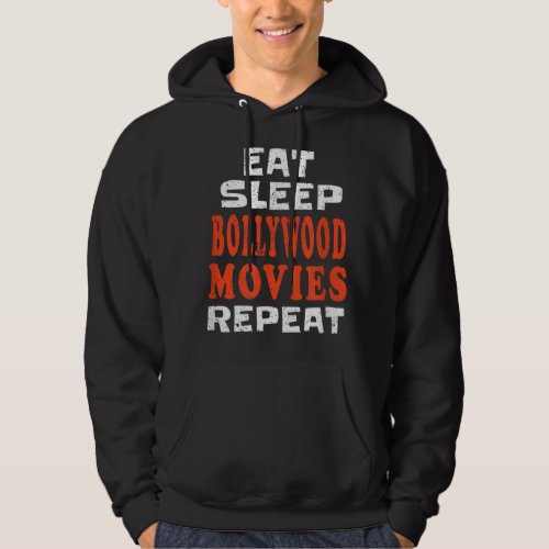 Eat Sleep BOLLYWOOD MOVIES t Indian Punjabi Hindi  Hoodie