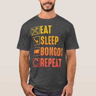 Eat Sleep Bongos Repeat Funny Bongo Drummer 7 T-Shirt