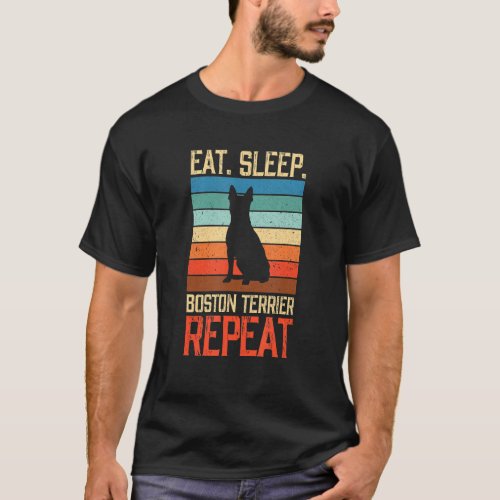 Eat Sleep Boston Terrier Repeat Vintage Dog Dogs P T_Shirt
