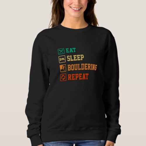 Eat Sleep Bouldering Repeat Rock Boulder Climbing  Sweatshirt