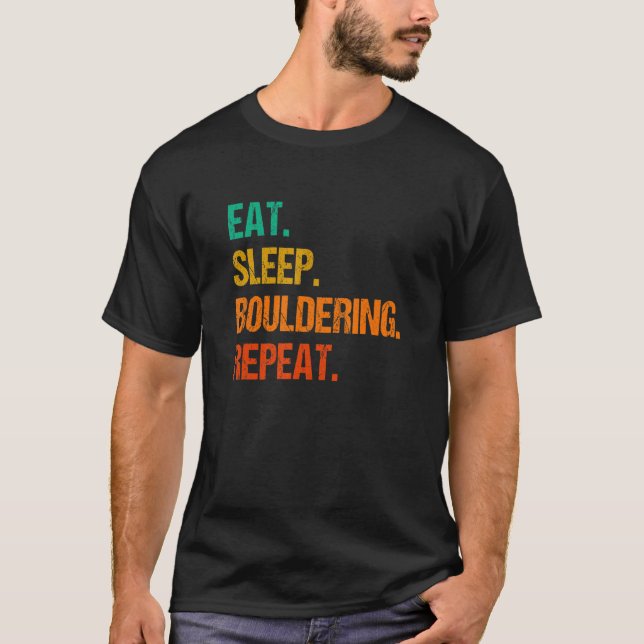 Eat Sleep Bouldering Repeat Rock Boulder Climbing  T-Shirt (Front)