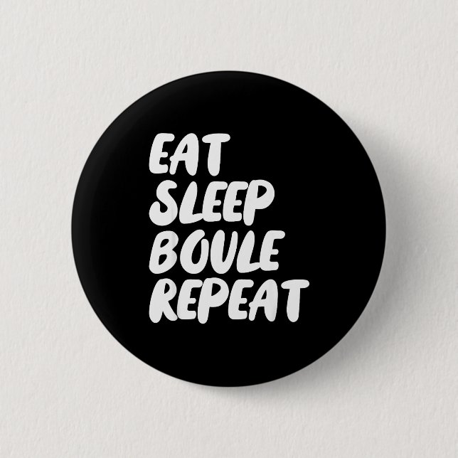 Eat Sleep Boule Repeat Saying Funny Petanque Boule Button (Front)