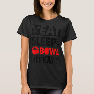 Eat Sleep Bowl Repeat Bowling Ball Pin Bowler Bowl T-Shirt