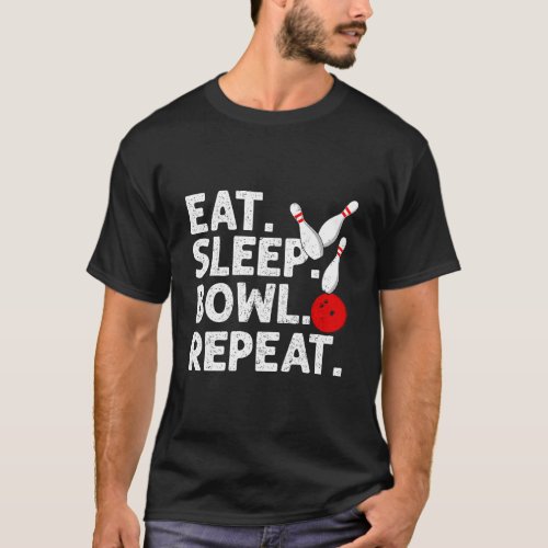 Eat Sleep Bowl Repeat Bowling Quote Humor T_Shirt