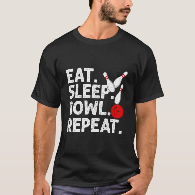 Eat Sleep Bowl Repeat Bowling Quote Humor T-Shirt (Front)