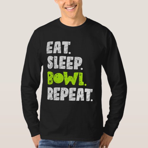 Eat Sleep Bowl Repeat For Bowlers T_Shirt