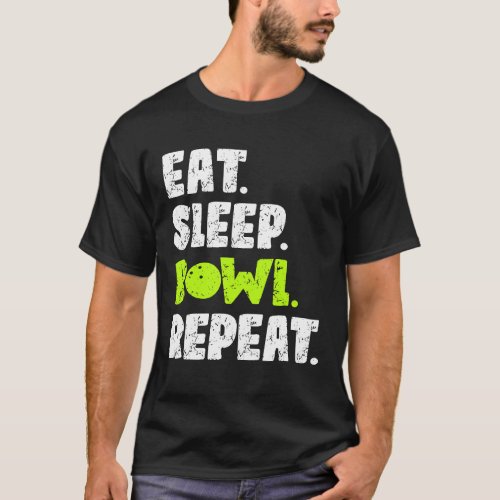 Eat Sleep Bowl Repeat For Bowlers T_Shirt