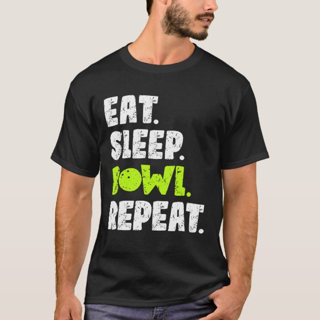 Eat Sleep Bowl Repeat For Bowlers T-Shirt (Front)