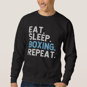 Eat Sleep Boxing Repeat  Boxer Coach Sweatshirt