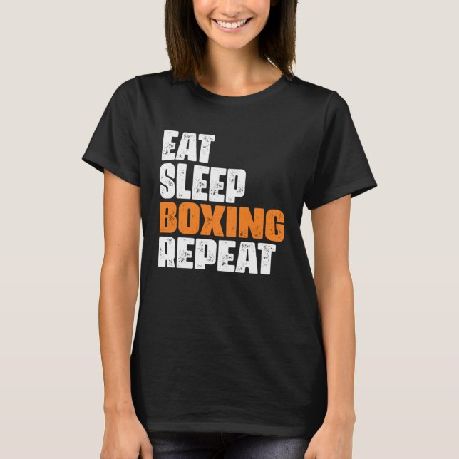 Eat Sleep Boxing Repeat boxing enthusiast T-Shirt (Front)