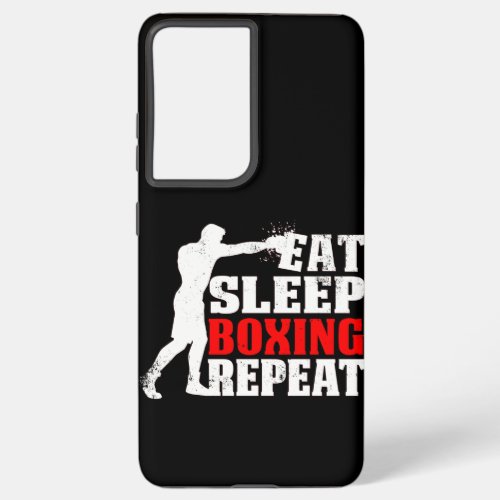 Eat Sleep Boxing Repeat Funny Gift for Men Samsung Galaxy S21 Ultra Case