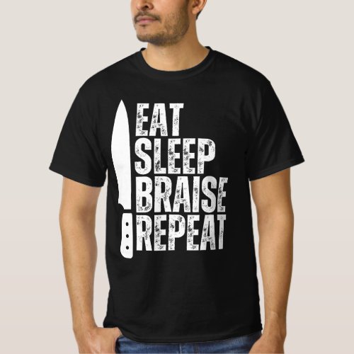 Eat Sleep Braise Repeat Chef Culinary Kitchen Cook T_Shirt
