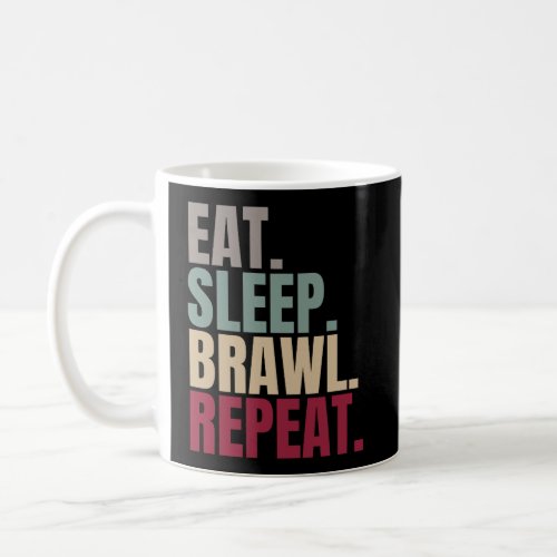 Eat Sleep Brawl Repeat Coffee Mug