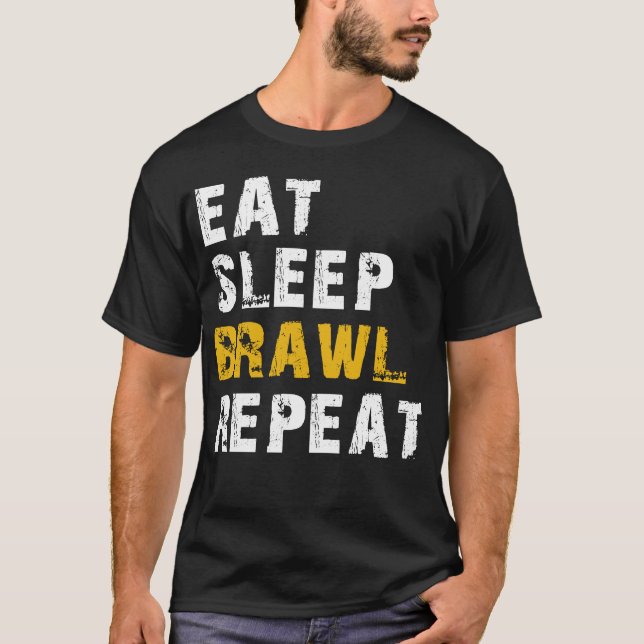 eat sleep brawl repeat T-Shirt (Front)