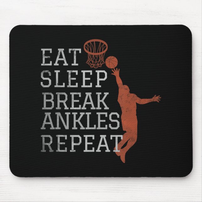 Eat Sleep Break Ankles Repeat  Basketball Fun Mouse Pad (Front)