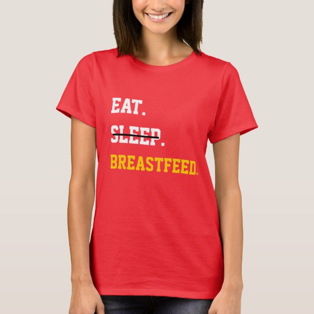 Eat Sleep Breastfeed T-Shirt (Front)