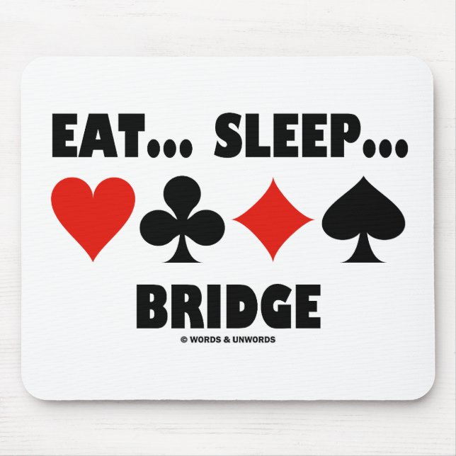 Eat... Sleep... Bridge (Bridge Humor Card Suits) Mouse Pad (Front)