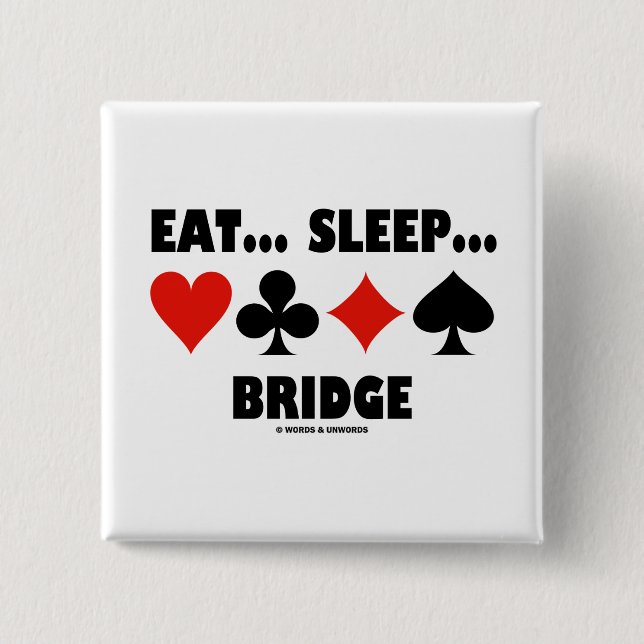 Eat... Sleep... Bridge (Bridge Humor Card Suits) Pinback Button (Front)