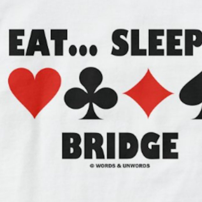 Eat... Sleep... Bridge (Bridge Humor Card Suits) T-Shirt (Bridge saying tee for any bridge player who participates in bridge tournaments)