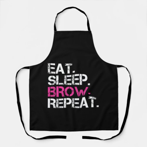 Eat Sleep Brows Repeat Brow Artist Brow Apron