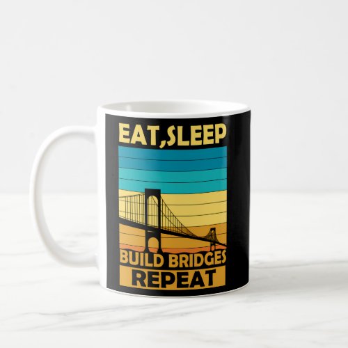 Eat Sleep Build Bridges Repeat Architect Coffee Mug