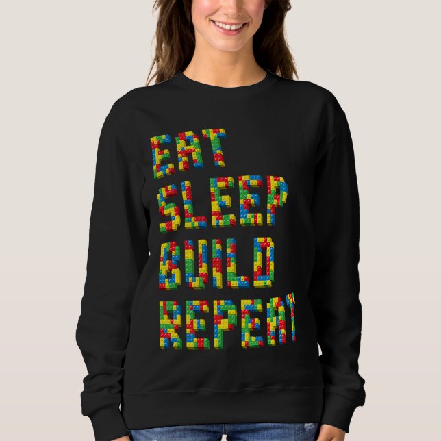Eat Sleep Build Repeat Blocks Building Sweatshirt (Front)
