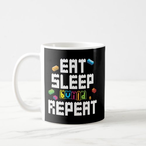Eat Sleep Build Repeat Building Blocks Bricks Mast Coffee Mug