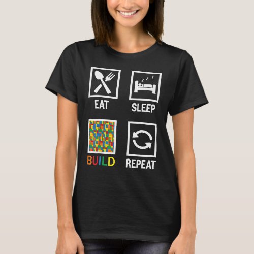 Eat Sleep Build Repeat Building Blocks Bricks Mast T_Shirt