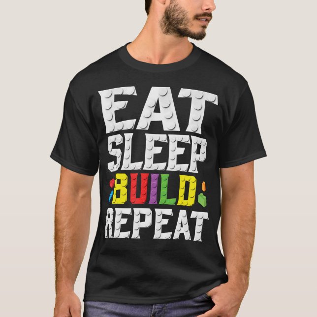 Eat Sleep Build Repeat Building Master Builder Blo T-Shirt (Front)