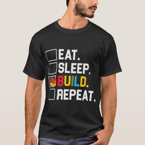 Eat Sleep Build Repeat Master Builder Bricks Block T_Shirt