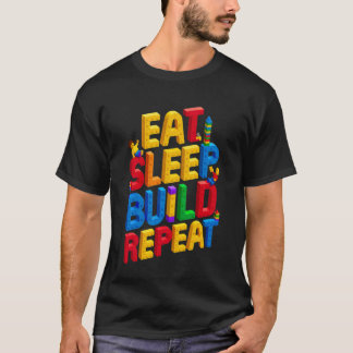 EAT SLEEP BUILD REPEAT Master Builder Building Bri T-Shirt