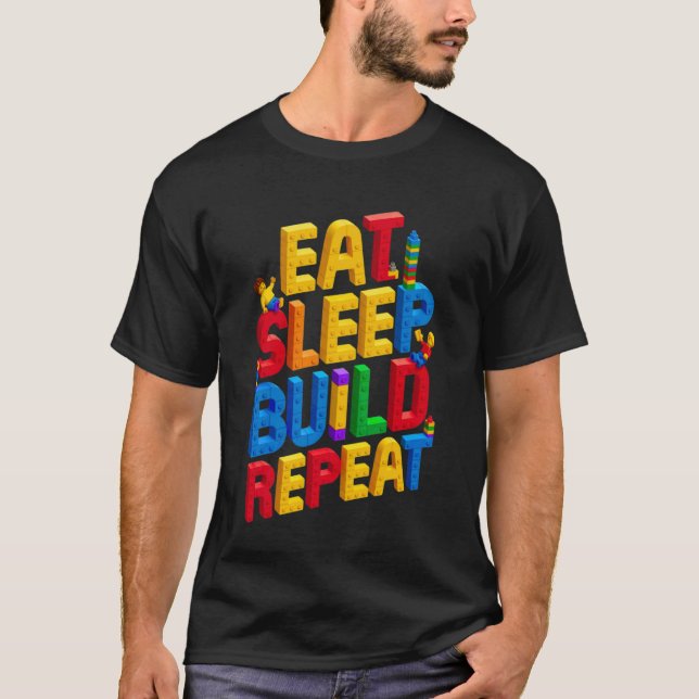 EAT SLEEP BUILD REPEAT Master Builder Building Bri T-Shirt (Front)