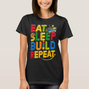 Eat Sleep Build Repeat Master Builder Building Bri T-Shirt