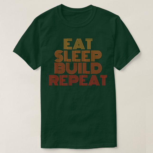 Eat sleep build repeat T-Shirt (Design Front)