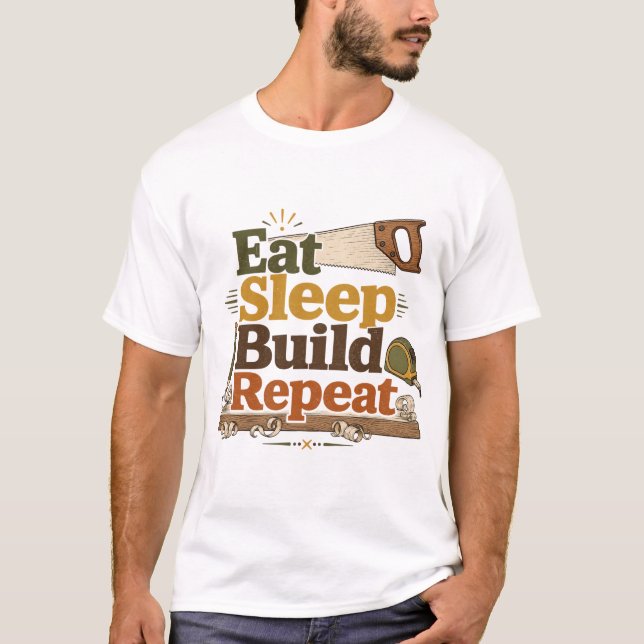 Eat Sleep Build Repeat Woodworker Tee (Front)