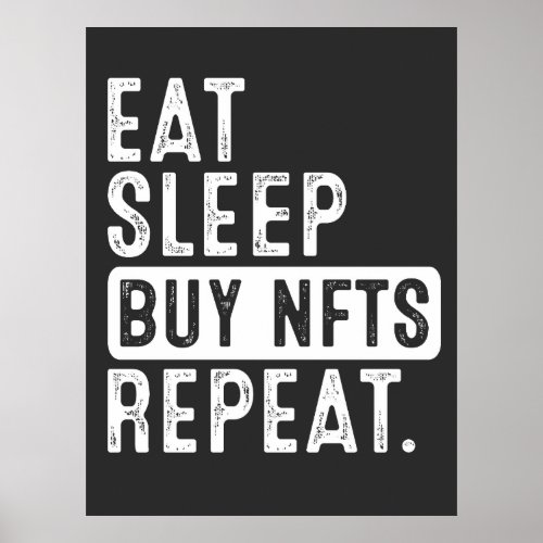 Eat sleep buy nfts repeat  poster