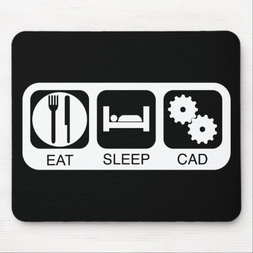Eat Sleep CAD Mouse Pad
