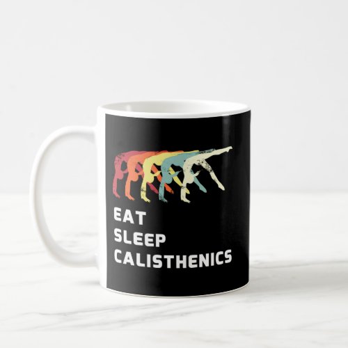 Eat Sleep Calisthenics _ Outdoor Body Weight Train Coffee Mug