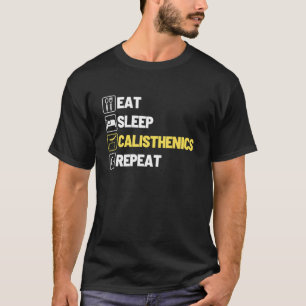 Eat Sleep Calisthenics Repeat Fitness Gymnastic Ex T-Shirt
