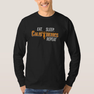Eat Sleep Calisthenics Repeat Pullup Street Workou T-Shirt