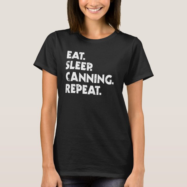 Eat Sleep Canning Repeat Home Canning T-Shirt (Front)