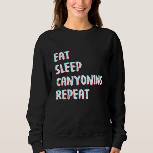 Eat Sleep Canyoning Repeat Outdoor Canyoning Sweatshirt